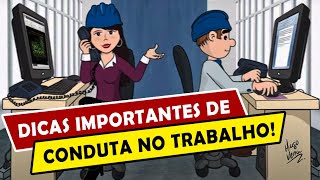 Dicas Importantes de Conduta no Trabalho!