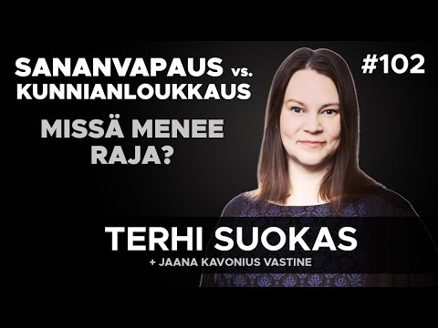 Sananvapaus vs. Kunnianloukkaus, missä menee raja? - Terhi Suokas #102