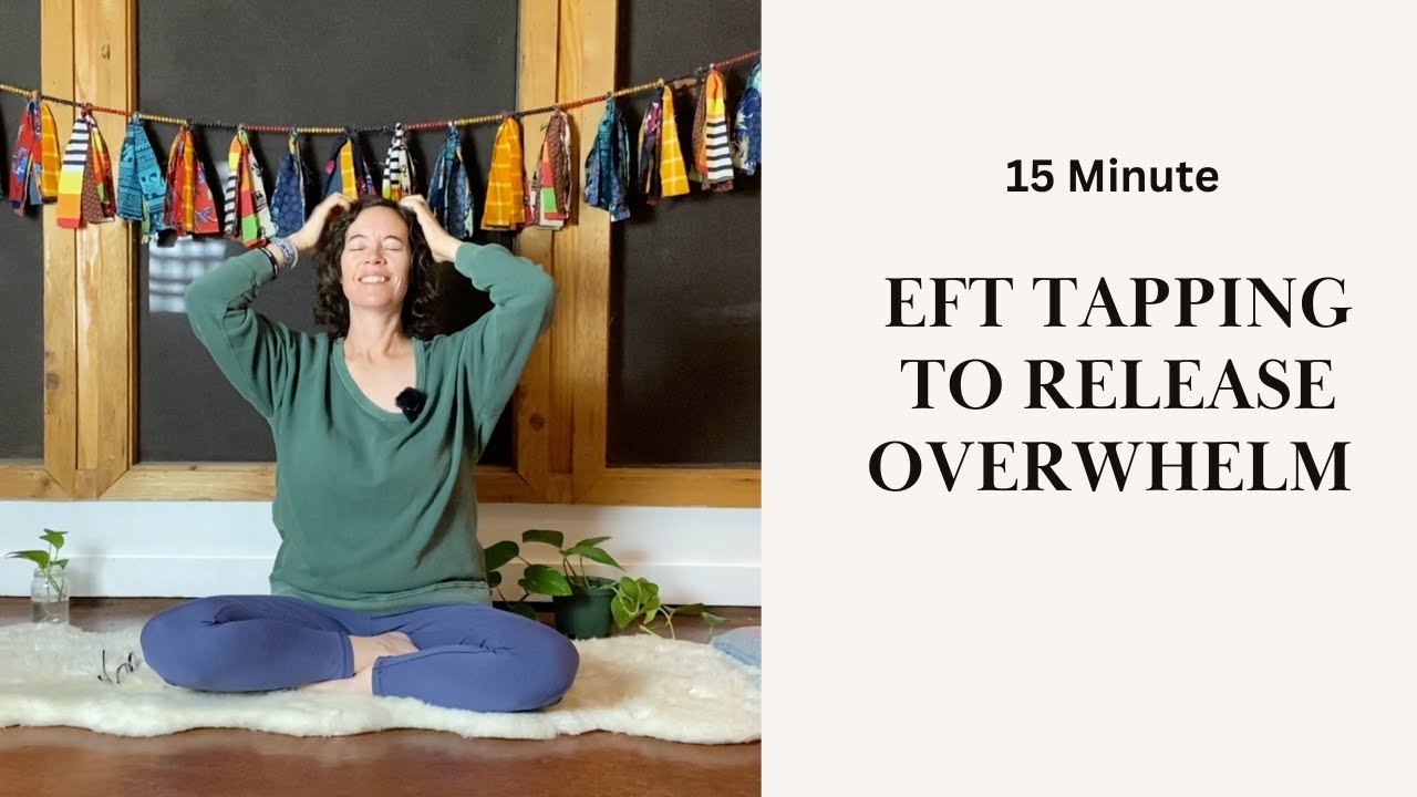15 Minutes of EFT Tapping to Release Overwhelm - YouTube