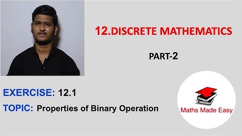 DISCRETE MATHEMATICS - PART-2 |  PROPERTIES OF BINARY OPERATION | EXERCISE - 12.1