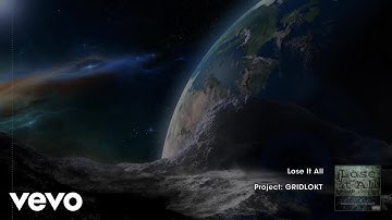 Project: GRIDLOKT - Lose It All (Lyric Video)