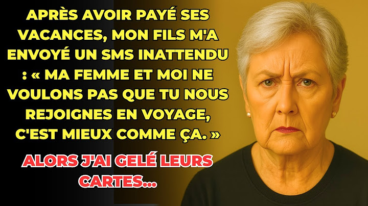 HISTOIRE VRAIE: MON FILS A ENVOYÉ UN SMS « NOUS NE VOULONS PAS DE TOI EN VACANCES »