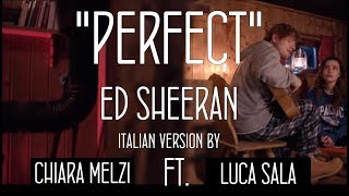 Video thumbnail of "Ed Sheeran - Perfect (Italian Version by Chiara Melzi & Luca Sala)"