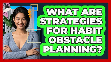 What Are Strategies For Habit Obstacle Planning?