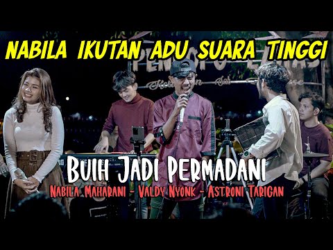 BUIH JADI PERMADANI - EXIST (COVER) VALDY NYONK, ASTRONI TARIGAN, NABILA MAHARANI