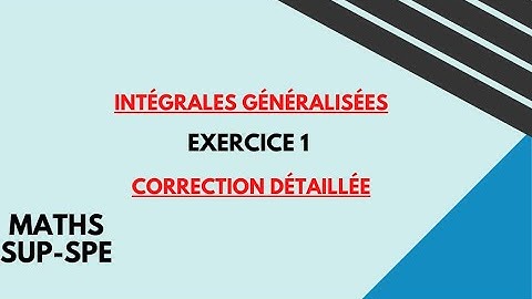 intégrales généralisées exercice 1