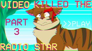 Video Killed The Radio Star // Part 3 [Warriors]