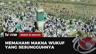 Makna Wukuf di Padang Arafah dalam Pelaksanaan Ibadah Haji | Wukuf Di Arafah tvOne