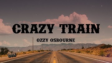 Crazy Train - Ozzy Osbourne (Lyrics)