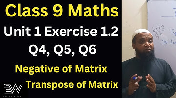 Class 9 Maths Unit 1 Exercise 1.2 (Q4 Q5 Q6) /  How to find Negative and Transpose of a Matrix