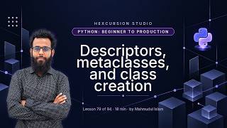 Descriptors, metaclasses, and class creation | Python Beginner to Production 79/94