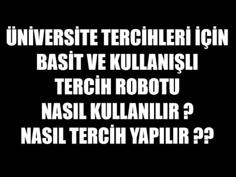 ÜNİVERSİTE TERCİHİ NASIL YAPILIR ? TERCİH ROBOTU NASIL KULLANILIR ? 2021