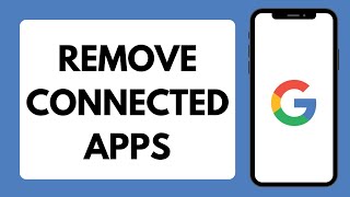 How To Remove Connected Apps From Google Account (Full Tutorial)