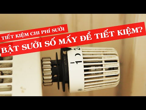 Nên bật sưởi số mấy để tiết kiệm năng lượng?