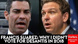 Francis Suarez: Why I Didn't Vote For DeSantis In 2018