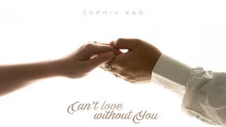 Video thumbnail of "Sophia Kao - Can't Love Without You (Official Audio)"