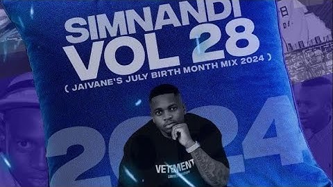 Dj Jaivane - Simnandi Vol. 28 Jaivane's July Birth Month Pholas Mix