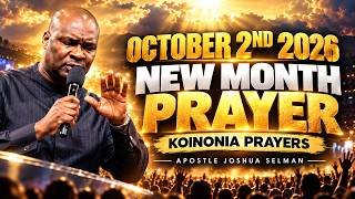 OCTOBER 2ND, 2026 NEW MONTH PRAYER | KOINONIA PRAYERS WITH APOSTLE JOSHUA SELMAN