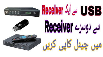 Dish Receiver Ke Channel Copy Krain Aik Receiver Se Dusre Receiver Mein Usb Sy Very Easy Tricks