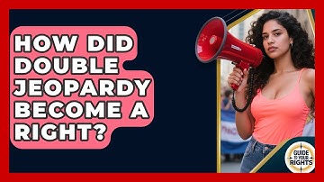 How Did Double Jeopardy Become A Right? - Guide To Your Rights