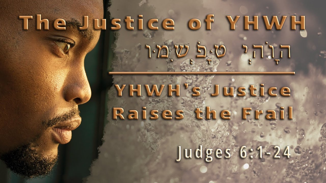 The Justice of YHWH Raises the Frail | Pastor Tim Dunn