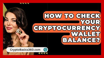 How to Check Your Cryptocurrency Wallet Balance? - CryptoBasics360.com