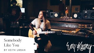 Somebody Like You by Keith Urban // Erin Kinsey Cover