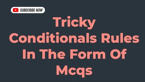 Conditional Sentences  Mcqs  Discussion