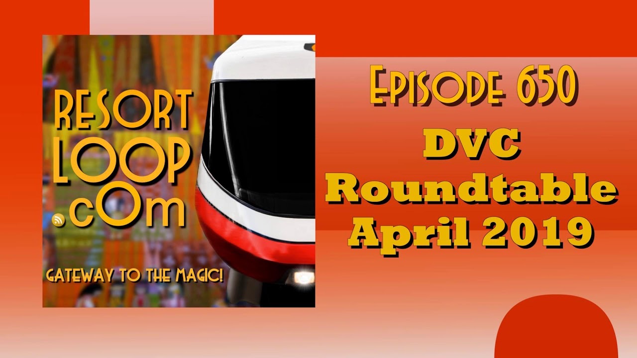 ResortLoop.com Episode 650 - DVC Roundtable April 2019