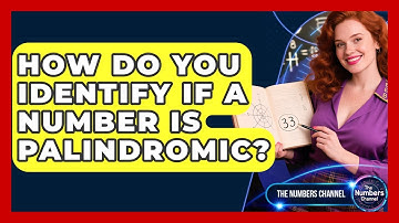 How Do You Identify If A Number Is Palindromic? - The Numbers Channel