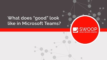What does "good" look like in Microsoft Teams?