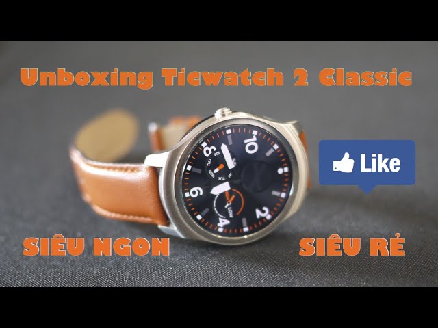 [Mở Hộp]: Ticwatch 2 Classic Phiên bản đẹp nhất của nhà Mobvoi giá rẻ không ngờ