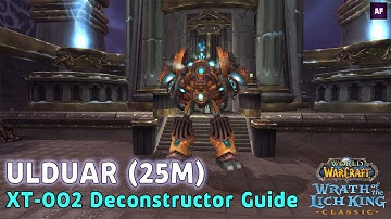 [Wrath of the Lich King] ULDUAR 25M | XT-002 Deconstructor | Boss Strategy Guide (ENG)