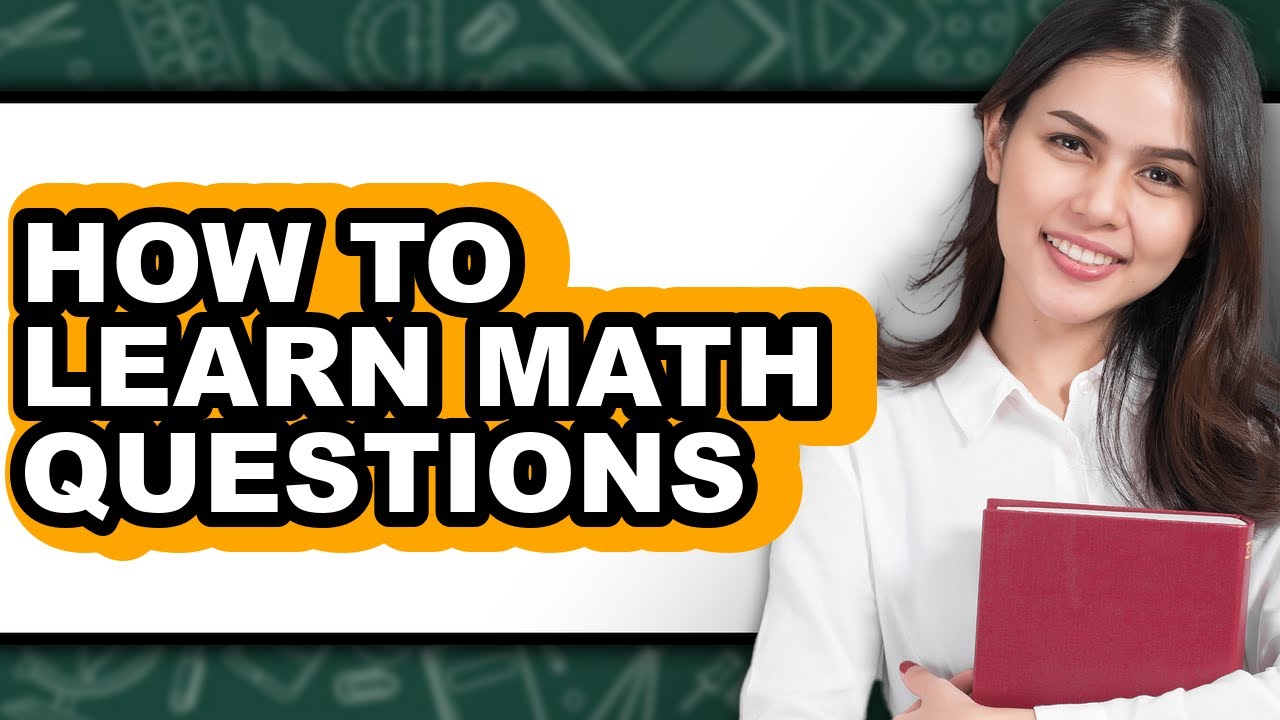 How to Learn Math Questions (Full Guide) - YouTube