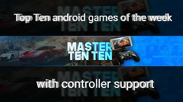 #46 Top Ten android games of the week with controller support