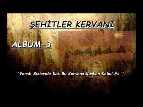 Şehitler Kervanı | Yarab Bizleride Kat Bu Kervana Kurban Kabul Et   {ALBÜM-3}