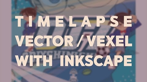 Time Lapse Vector / Vexel Art with Inkscape