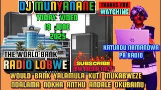 DJ MUNYANANE PA RADIO LOBWE WORLD BANK YALAMULA KUTI KUKABWE NDALAMA NOKHA ANTHU AKUBAINU ANDALE..