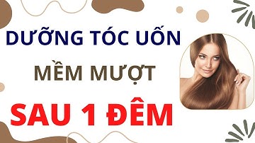 Bật Mí 3 Cách Dưỡng Tóc Uốn Khô Xơ Nhanh Mềm Mượt Mau Dài Và Dày Cho Nam Nữ | Cách Dưỡng Tóc