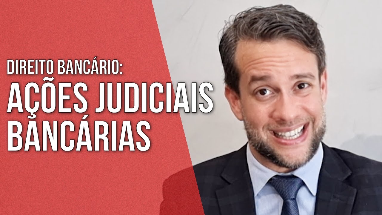 AÇÕES JUDICIAIS BANCÁRIAS - DIREITO BANCÁRIO - Direito Empresarial