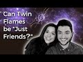 Twin flames can you be just friends