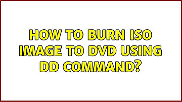 Unix & Linux: How to burn iso image to DVD using dd command? (3 Solutions!!)