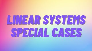 Linear Systems with Special Case Solutions