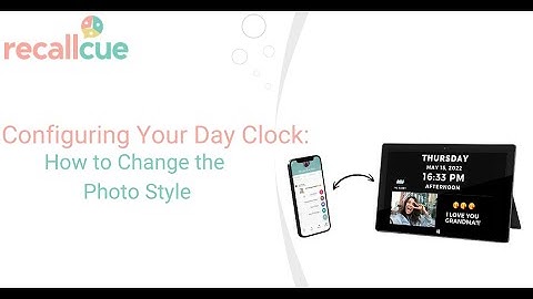 How to Change the Photo Style on Your RecallCue Day Clock