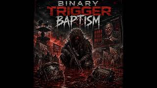 Binary Trigger Baptism