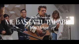 Video thumbnail of "Desde Lo Íntimo - Me Basta Tu Palabra + Espontáneo. Lowsan Melgar."