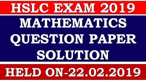 HSLC EXAM 2019 | MATHEMATICS QUESTION PAPER SOLUTION