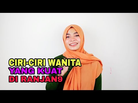 CIRI-CIRI WANITA YANG KUAT DIATAS RANJAN9