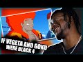 If Goku and Vegeta were BLACK part 4!! (REACTION)