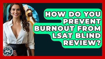 How Do You Prevent Burnout From LSAT Blind Review? - Law School Prep Hub